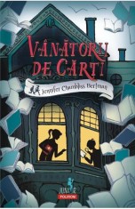 Vanatorii de carti - Jennifer Chambliss Bertman - Polirom