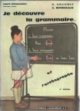 Carte Je decouvre la grammaire G. Galichet editura Charles Lavauzelle 1965 154 pagini editie veche
