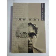 JURNAL INTIM; CARNETE DE ATELIER - MARIN PREDA - Bucuresti, 2004