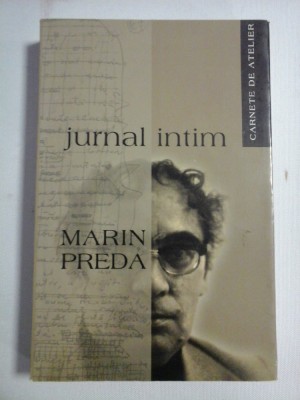 JURNAL INTIM; CARNETE DE ATELIER - MARIN PREDA - Bucuresti, 2004 foto