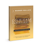 Cold-Case Christianity (Updated &amp; Expanded Edition): A Homicide Detective Investigates the Claims of the Gospels