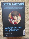 Castelul din nori s-a sfaramat Stieg Larsson 2009 850 pagini Roman beletristica