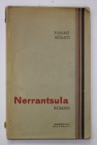 NERRANTSULA , roman de PANAIT ISTRATI , EDITIE INTERBELICA