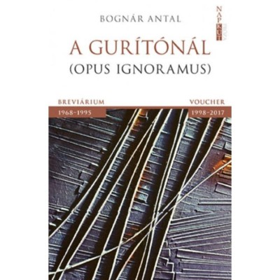A gur&amp;iacute;t&amp;oacute;n&amp;aacute;l - Opus ignoramus - Bogn&amp;aacute;r Antal foto