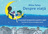 Despre viață - Paperback brosat - Alina Telea - Letras