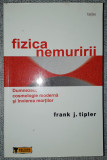 Frank J. Tipler - Fizica nemuririi * Dumnezeu, cosmologie, invierea mortilor