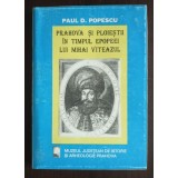 Paul D. Popescu - Prahova și Ploieștii &icirc;n timpul epopeei lui Mihai Viteazul