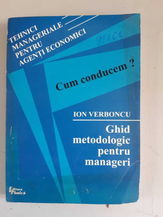 CUM CONDUCEM? GHID METODOLOGIC PENTRU MANAGERI - ION VERBONCU