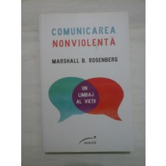 COMUNICAREA NONVIOLENTA * UN LIMBAJ AL VIETII - MARSHALL B. ROSENBERG