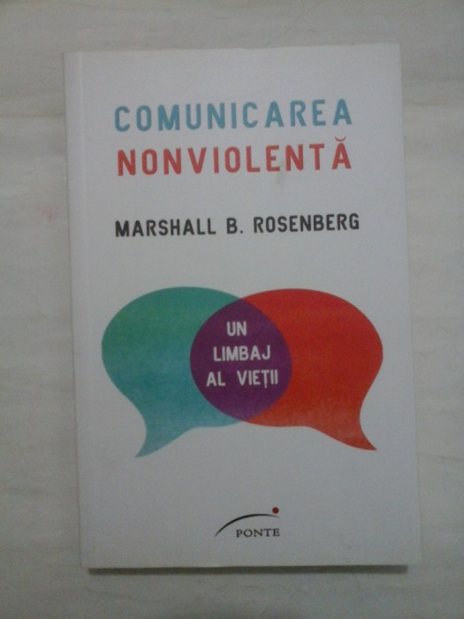 COMUNICAREA NONVIOLENTA * UN LIMBAJ AL VIETII - MARSHALL B. ROSENBERG