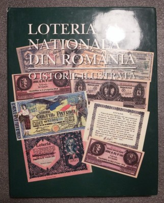 Valeriu R&amp;acirc;peanu (coord.) - Loteria Națională din Rom&amp;acirc;nia: o istorie ilustrată... foto