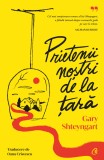 Prietenii nostri de la tara - Gary Shteyngart - Curtea Veche