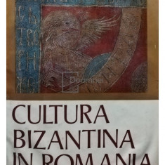 Ion Barnea - Cultura bizantina in Romania (editia 1971)