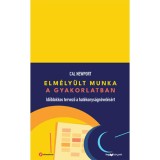 Elm&eacute;ly&uuml;lt munka a gyakorlatban - Időblokkos tervező a hat&eacute;konys&aacute;gn&ouml;vel&eacute;s&eacute;rt - Cal Newport
