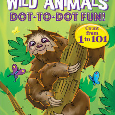 Wild Animals Dot-To-Dot Fun!: Count from 1 to 101