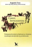 Cumpara ieftin Codul inteligentei. Formarea de minti sclipitoare si cautarea excelentei emotionale si profesionale/Augusto Cury, For You