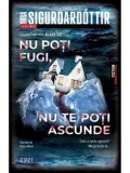 Cumpara ieftin Nu poti fugi, nu te poti ascunde. Seria Black Ice. Volumul 1/Yrsa Sigurdardottir