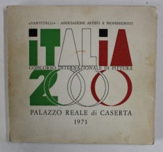 ITALIA 2000 , CONCORSO INTERNAZIONALE DI PITTURA , PALAZZO REALE DI CASERTA , ALBUM DE ARTA IN LIMBA ITALIANA , 1971