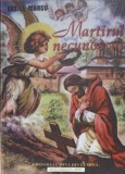 Martirul Necunoscut - Vasile Marcu, Crestinism, Lumina din Lumina, 2007, 159 pagini, Carte Religioasa