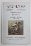 ARCHAEUS - STUDIES IN THE HISTORY OF RELIGIONS , NR. XIX - XX - 2015 -2016 , editor EUGEN CIURTIN , TEXT IN FRANCEZA , ENGLEZA , ROMANA , APARUTA 201