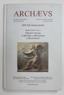 ARCHAEUS - STUDIES IN THE HISTORY OF RELIGIONS , NR. XIX - XX - 2015 -2016 , editor EUGEN CIURTIN , TEXT IN FRANCEZA , ENGLEZA , ROMANA , APARUTA 201 foto
