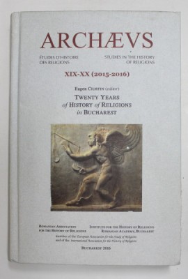 ARCHAEUS - STUDIES IN THE HISTORY OF RELIGIONS , NR. XIX - XX - 2015 -2016 , editor EUGEN CIURTIN , TEXT IN FRANCEZA , ENGLEZA , ROMANA , APARUTA 201 foto