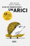 Cum sa imbratisezi un arici - Editura Meteor Press