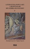Literatura populara a romanilor din Serbia de Rasarit, vol. V &ndash; Slavoljub Gacovic, Virginia Popovic (Ed.)