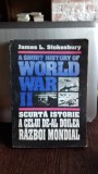 SCURTA ISTORIE AL CELUI DE-AL DOILEA RAZBOI MONDIAL - JAMES L. STOKESBURY