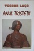 Anul Tristetii - Teodor Laco (1997, Mavios-Clio) Roman Beletristica, Coperta Necartonata