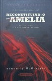 Reconstituind-o pe Amelia - Kimberly McCreight, Herg Benet, 2018, Roman, Paperback, 455 pagini