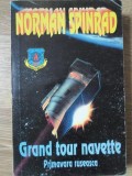 Grand Tour Navette. Primavara Ruseasca - Norman Spinrad, SF, Editura Z, 1994, Romana, Paperback