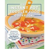 The Instant Pot Toddler Food Cookbook
