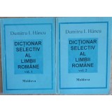 DICTIONAR SELECTIV AL LIMBII ROMANE VOL.1-2-DUMITRU I. HANCU-298203