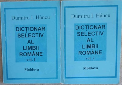 DICTIONAR SELECTIV AL LIMBII ROMANE VOL.1-2-DUMITRU I. HANCU-187188 foto