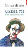 Ulysses, 732. Romanul romanului &ndash; Mircea Mihaies