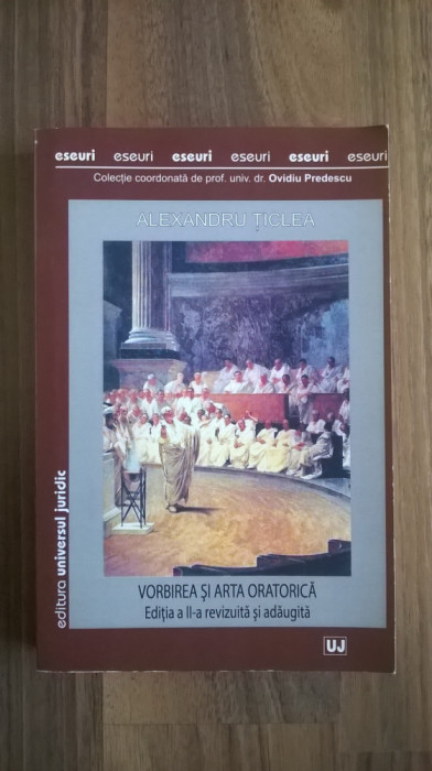 Vorbirea si Arta Oratorica - Alexandru Ticlea