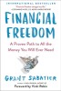Financial Freedom: A Proven Path to All the Money You Will Ever Need