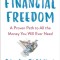 Financial Freedom: A Proven Path to All the Money You Will Ever Need