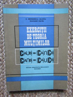 Exercitii de teoria multimilor-E. Georgescu-Buzau, N.Matei foto
