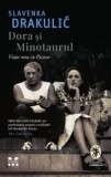 Cumpara ieftin Dora si minotaurul. Viata mea ca Picasso/Slavenka Drakulic