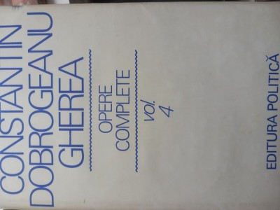 C. DOBROGEANU-GHEREA - OPERE COMPLETE - VOL.4 - NEOIOBĂGIA foto