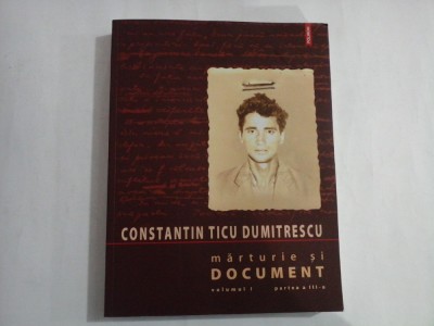 Marturie si DOCUMENT vol.I partea III-a Recurs la documente - Constantin TICU-DUMITRESCU foto