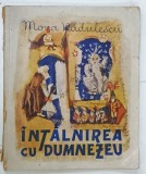 INTALNIREA CU DUMNEZEU de MONA RADULESCU , COPERTA SI ILUSTRATIILE DE MAGDALENA RADULESCU , 1945, COPERTA SI COTORUL CU URME DE UZURA