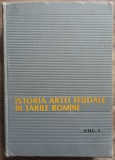 Istoria artei feudale in Tarile Romane - Virgil Vatasianu// vol 1, 1959