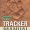 Tracker Manual: A Practical Guide to Animal Tracking in Southern Africa