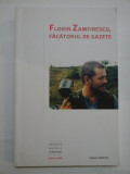 FLORIN ZAMFIRESCU FACATORUL DE GAZETE Volum in Memoriam realizat de Otilia Balinisteanu
