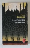 LE CHEMINS DE DAMAS par PIERRE BORDAGE , 2005