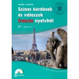 Sz&iacute;nes k&eacute;rd&eacute;sek &eacute;s v&aacute;laszok francia nyelvből - B1 szint (CD mell&eacute;klettel) - Fil&oacute; R&eacute;ka