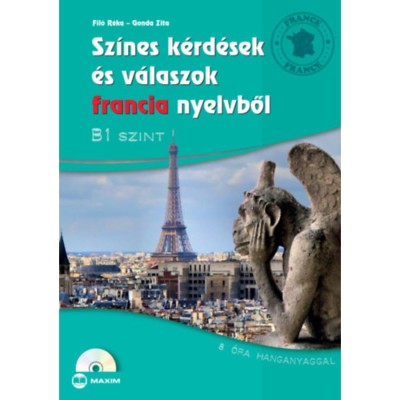 Sz&amp;iacute;nes k&amp;eacute;rd&amp;eacute;sek &amp;eacute;s v&amp;aacute;laszok francia nyelvből - B1 szint (CD mell&amp;eacute;klettel) - Fil&amp;oacute; R&amp;eacute;ka foto